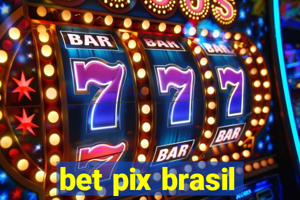 bet pix brasil