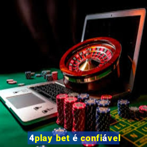 4play bet é confiável