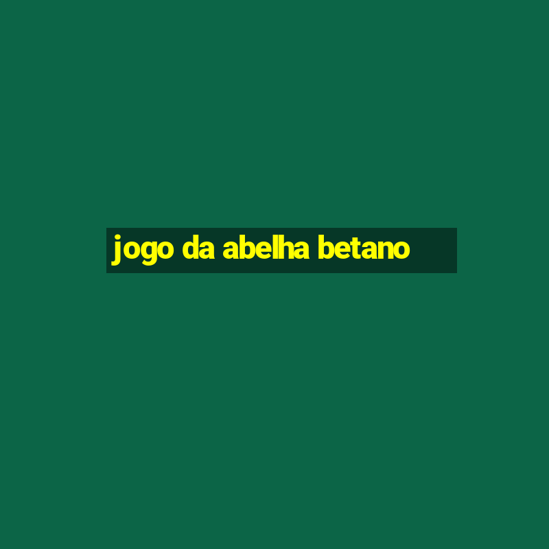 jogo da abelha betano