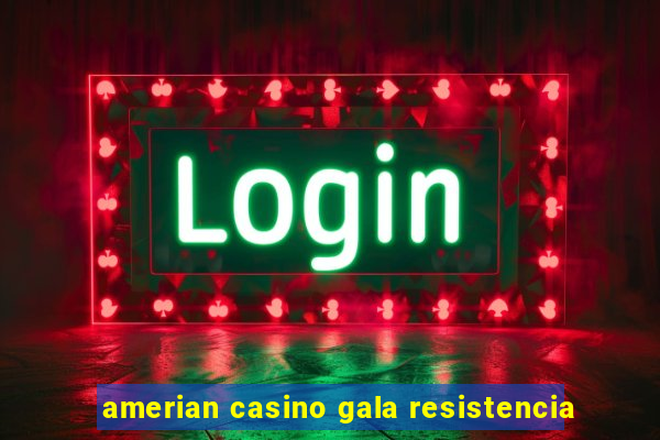 amerian casino gala resistencia