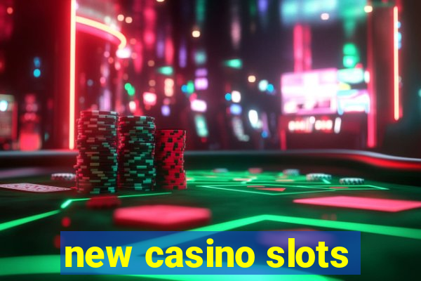 new casino slots