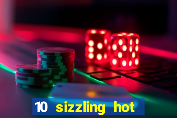 10 sizzling hot deluxe casino