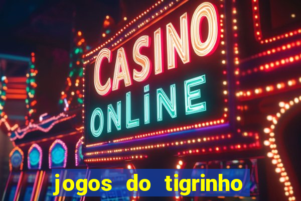 jogos do tigrinho que paga de verdade