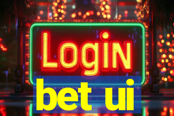 bet ui