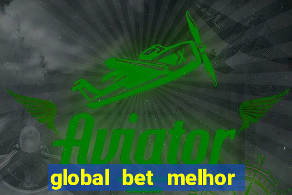 global bet melhor horario para jogar