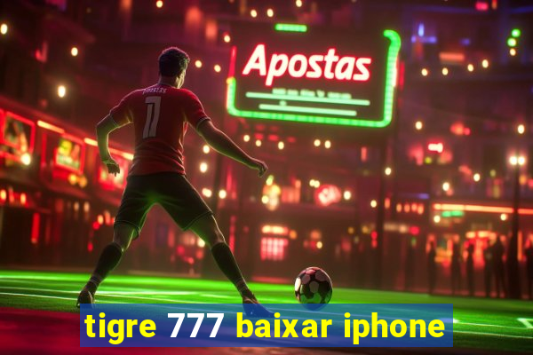 tigre 777 baixar iphone