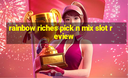 rainbow riches pick n mix slot review