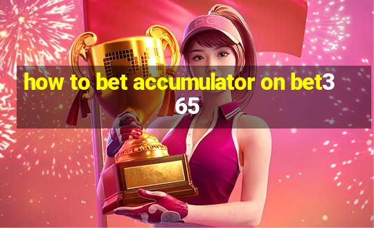 how to bet accumulator on bet365