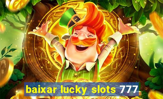 baixar lucky slots 777