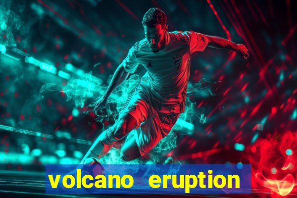 volcano eruption slot free play