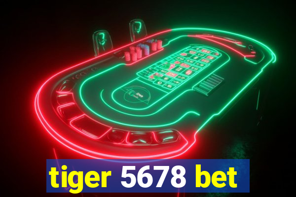 tiger 5678 bet