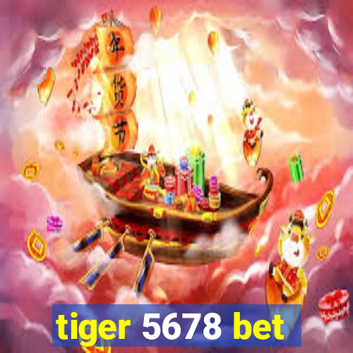 tiger 5678 bet