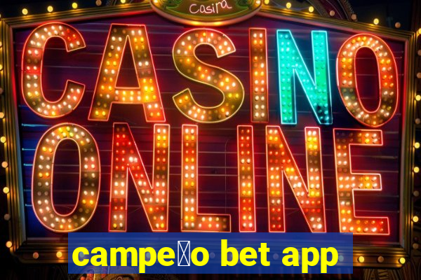 campe茫o bet app