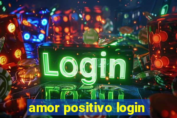 amor positivo login