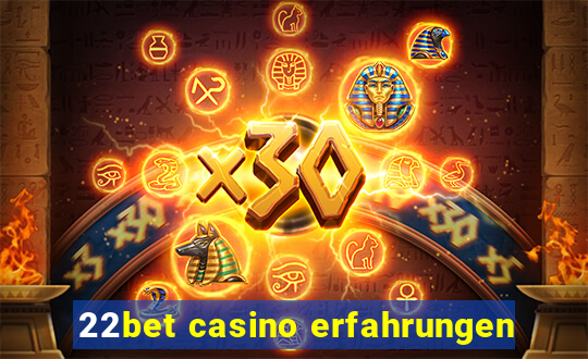 22bet casino erfahrungen