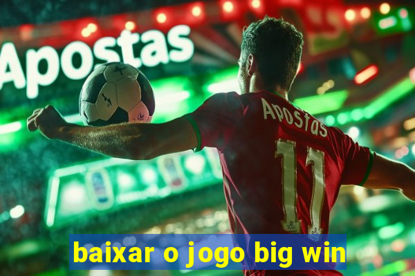 baixar o jogo big win