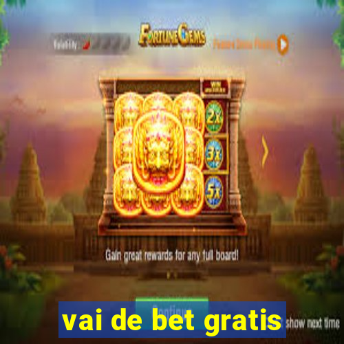 vai de bet gratis