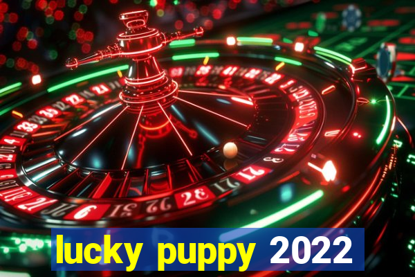 lucky puppy 2022