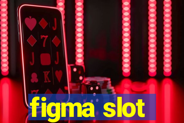 figma slot