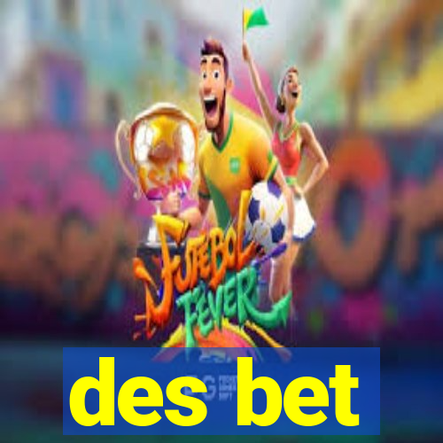 des bet