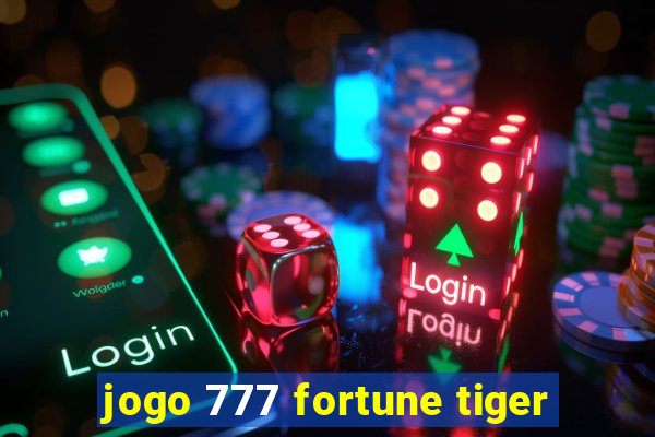 jogo 777 fortune tiger