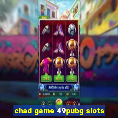 chad game 49pubg slots