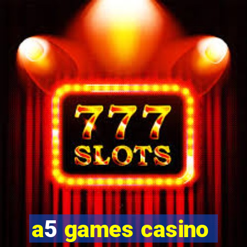 a5 games casino