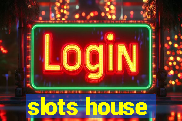 slots house