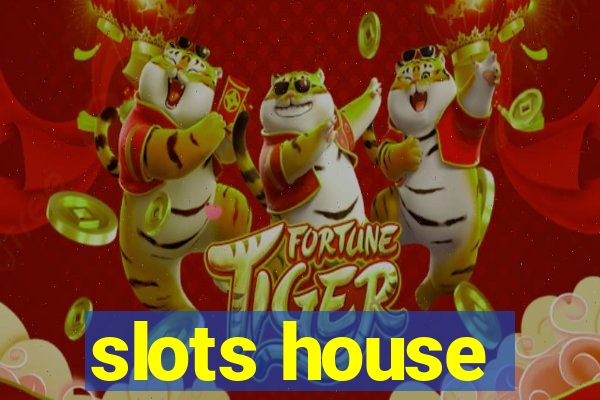 slots house