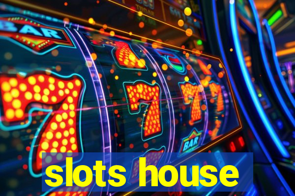 slots house