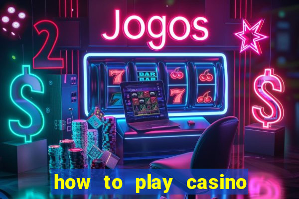 how to play casino card games