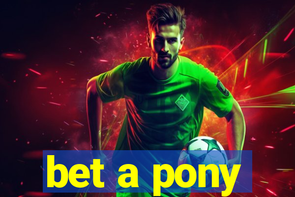 bet a pony