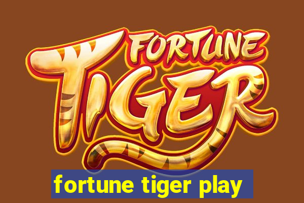 fortune tiger play