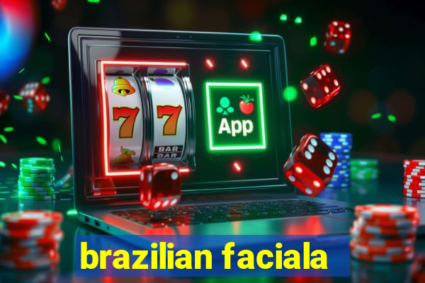 brazilian faciala