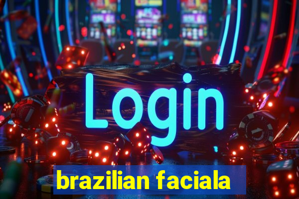 brazilian faciala