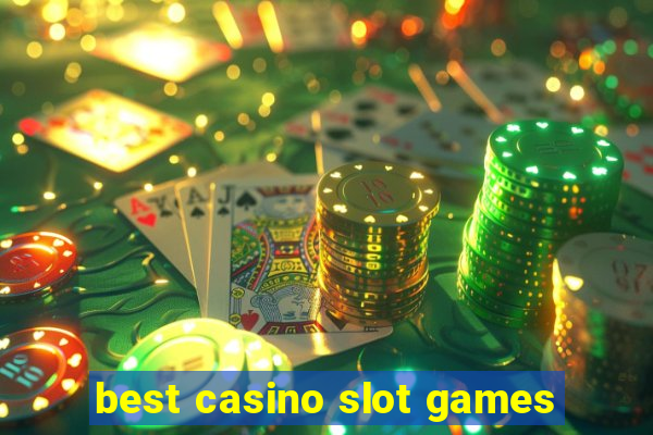 best casino slot games