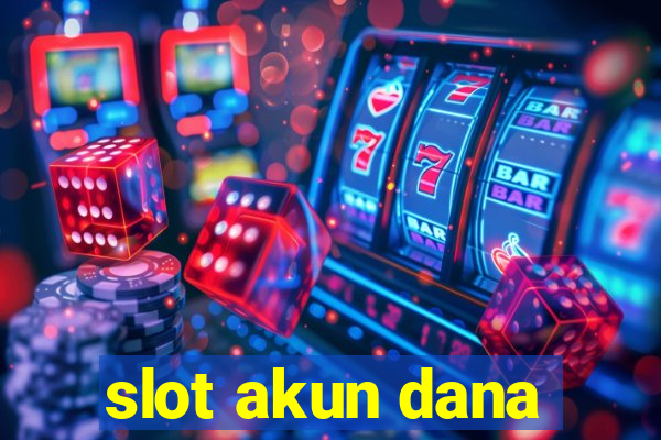 slot akun dana