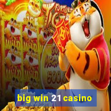 big win 21 casino