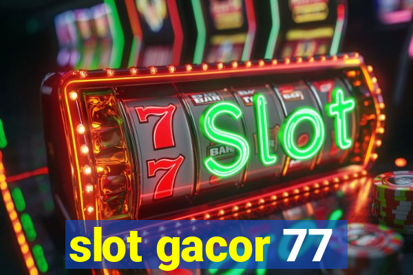 slot gacor 77