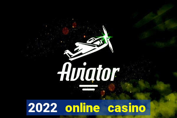 2022 online casino real money