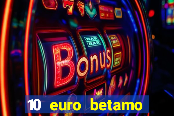 10 euro betamo casino bonus