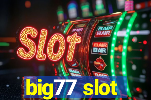 big77 slot