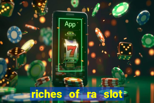 riches of ra slot free play