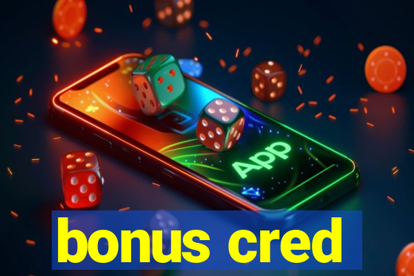 bonus cred