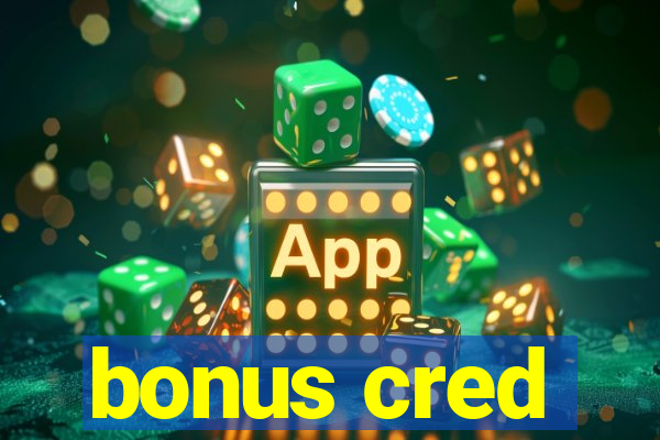 bonus cred