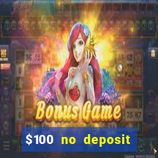 $100 no deposit bonus codes casino