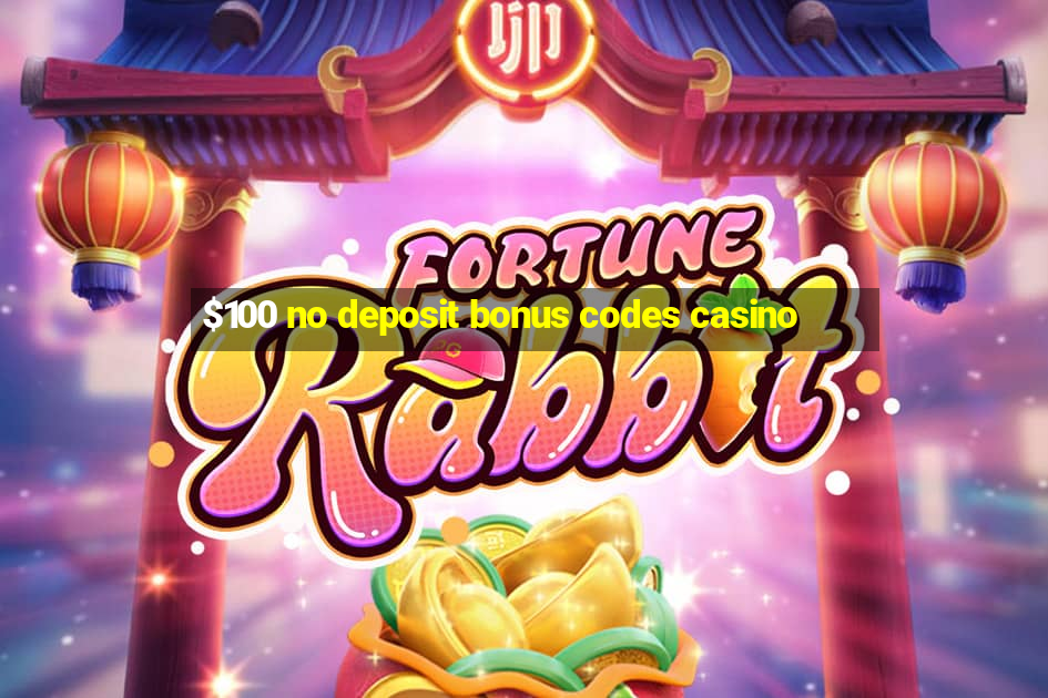 $100 no deposit bonus codes casino