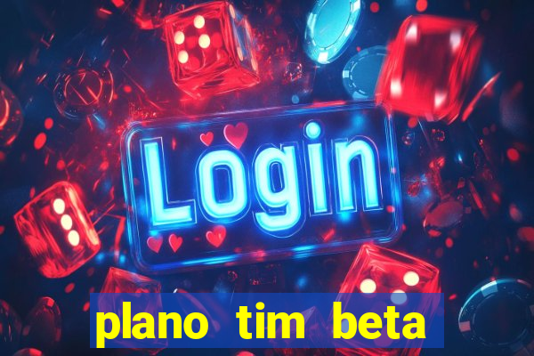 plano tim beta como funciona