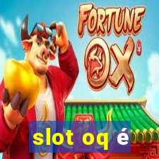 slot oq é