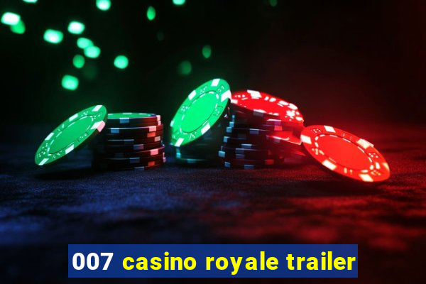 007 casino royale trailer